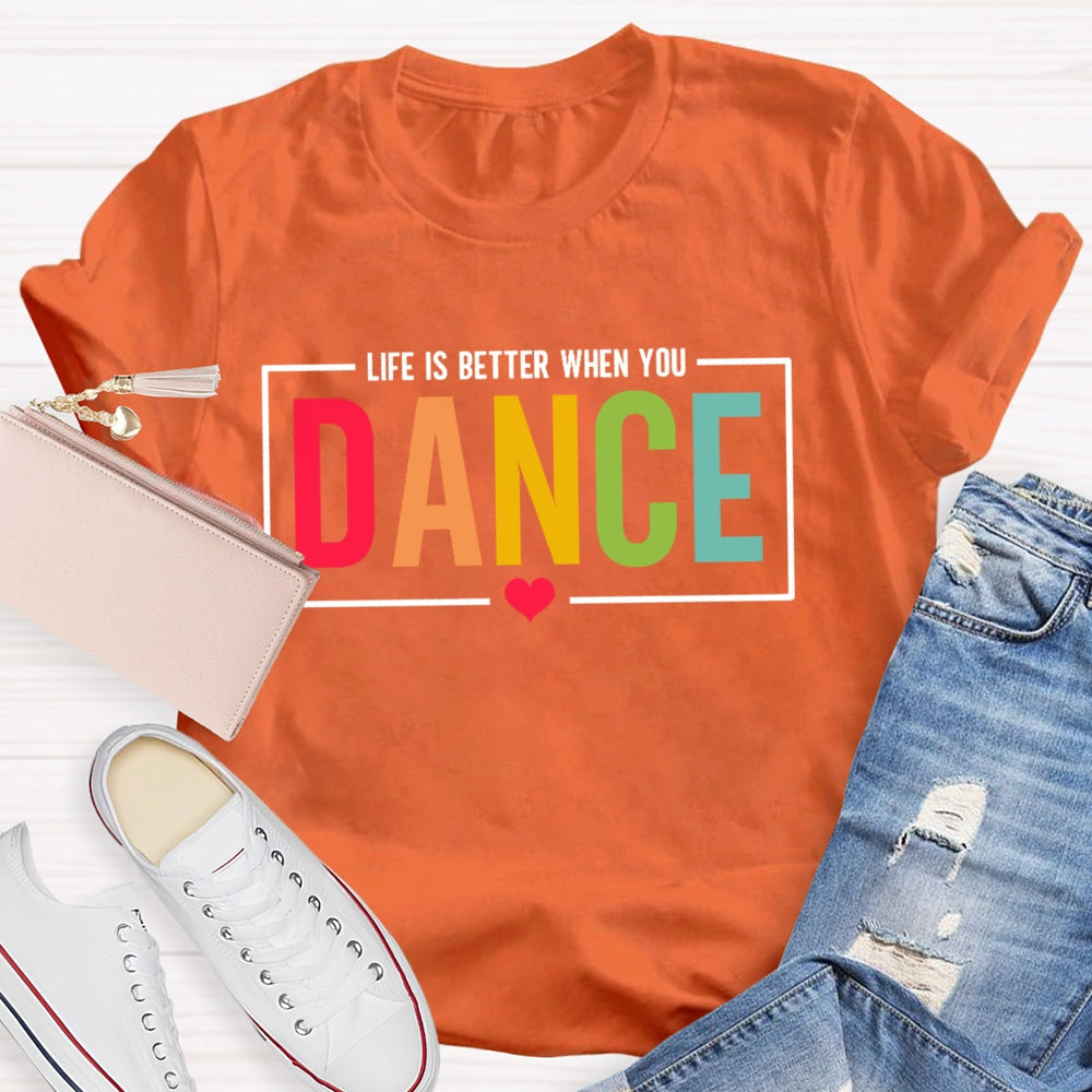 Life Is Better When You Dance Letters T-shirt