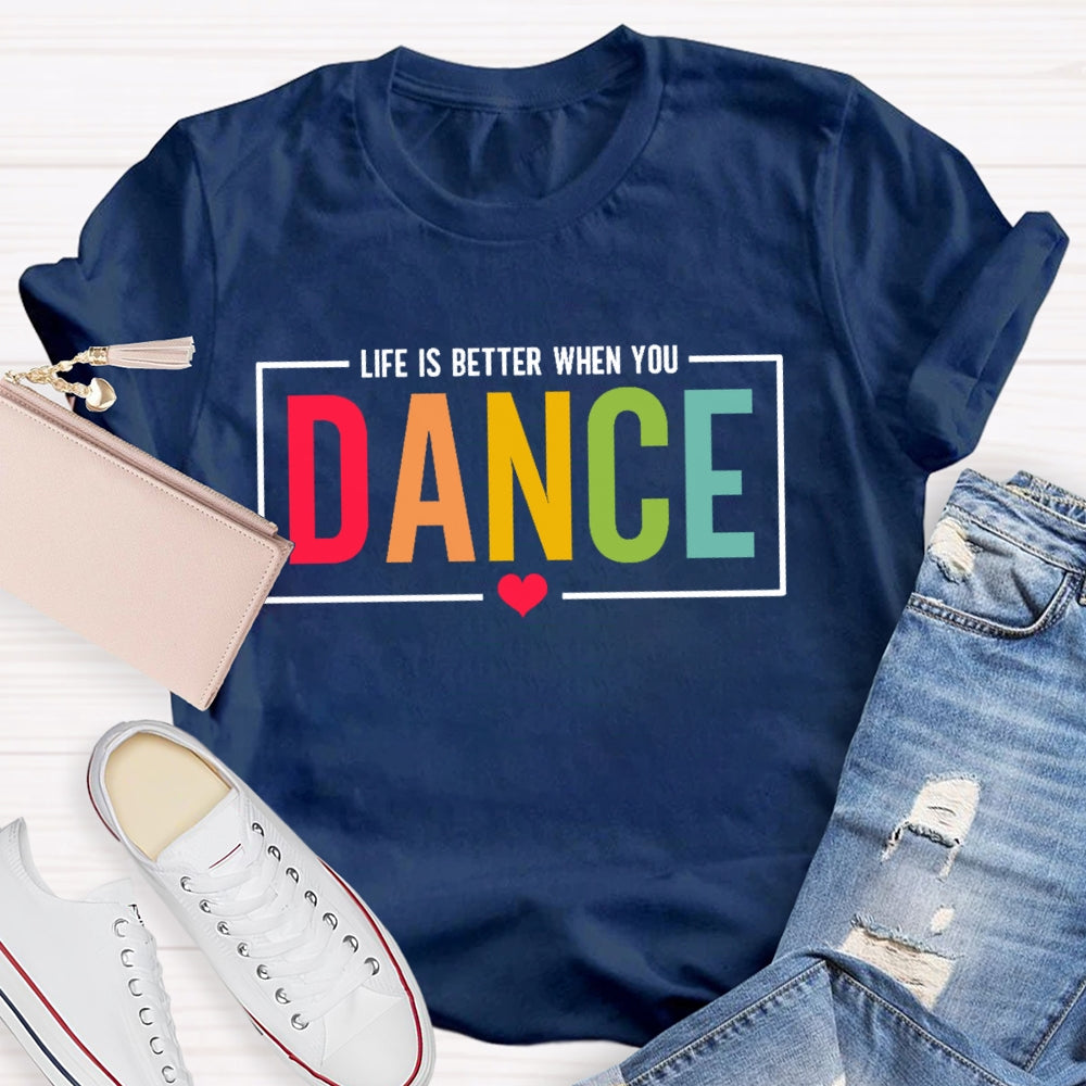 Life Is Better When You Dance Letters T-shirt