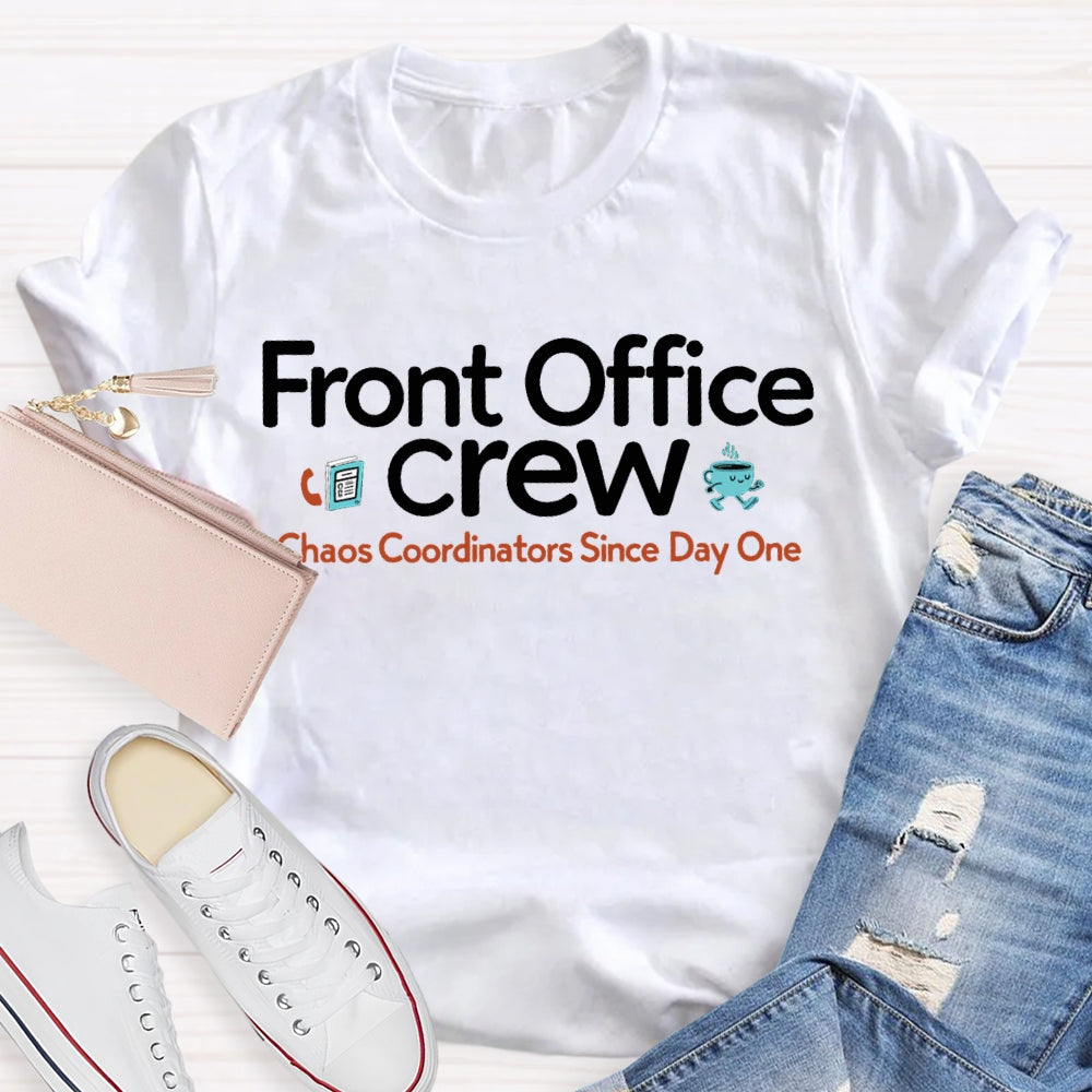 Front Office Crew Chaos Coordinators Since Day One T-shirt