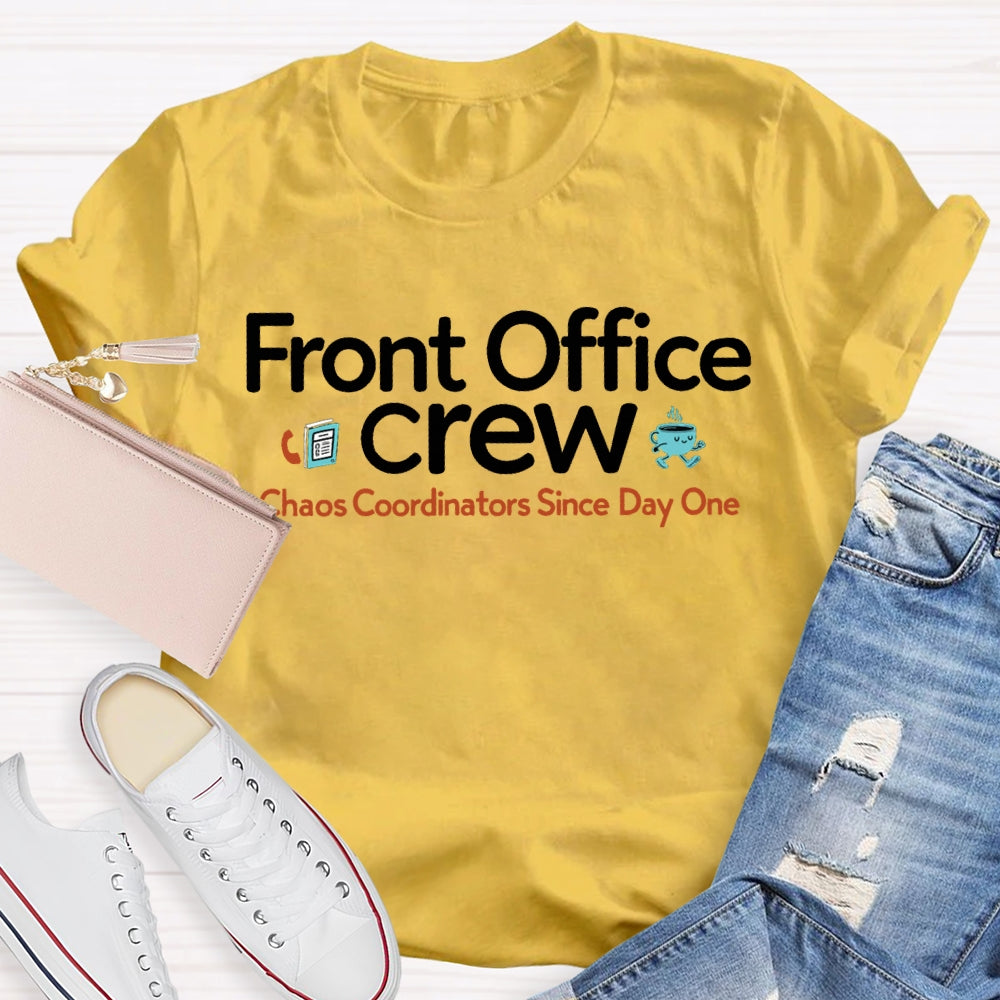 Front Office Crew Chaos Coordinators Since Day One T-shirt