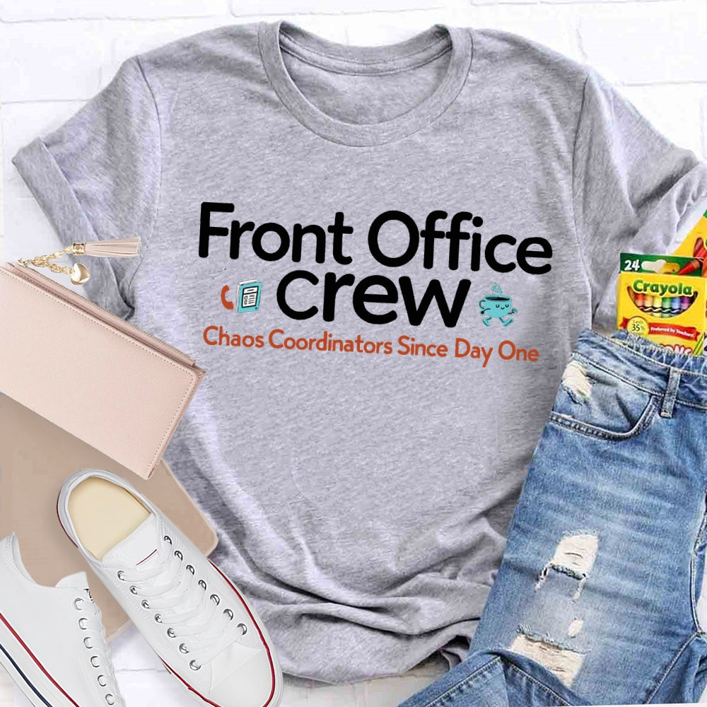Front Office Crew Chaos Coordinators Since Day One T-shirt