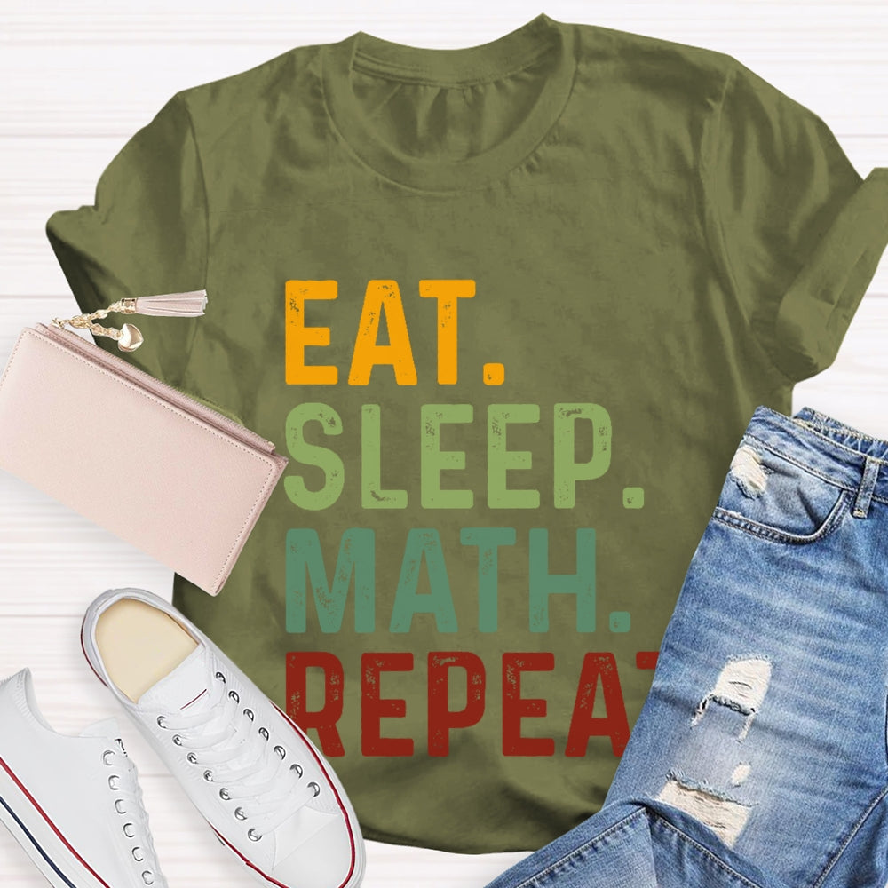 Eat Sleep Math Repeat For Math Teachers T-shirt