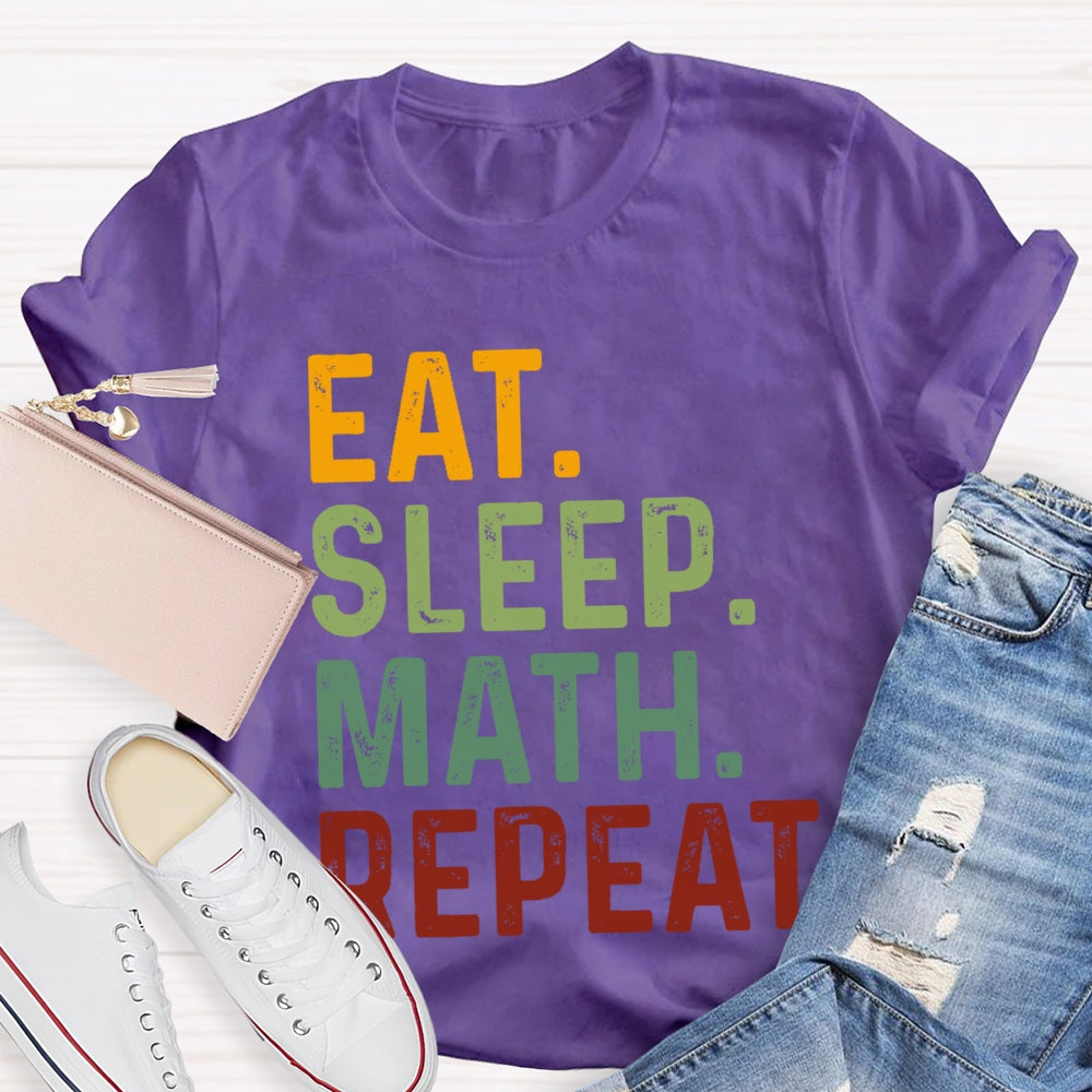 Eat Sleep Math Repeat For Math Teachers T-shirt