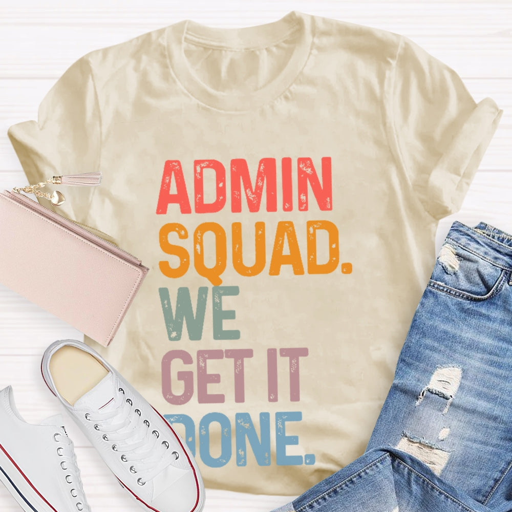 Admin Squad We Get It Done Funny T-shirt