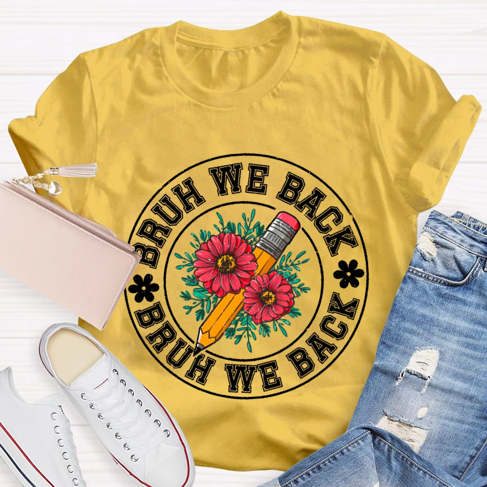 Bruh We Back Teachers First Day Of School Back To School T-shirt