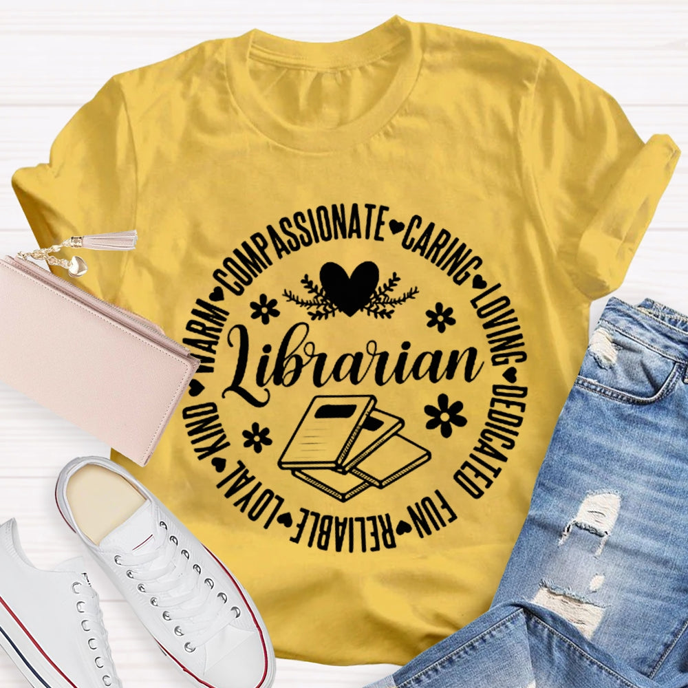 Librarian Compassionate Caring Loving Dedicated Fun Loyal T-shirt
