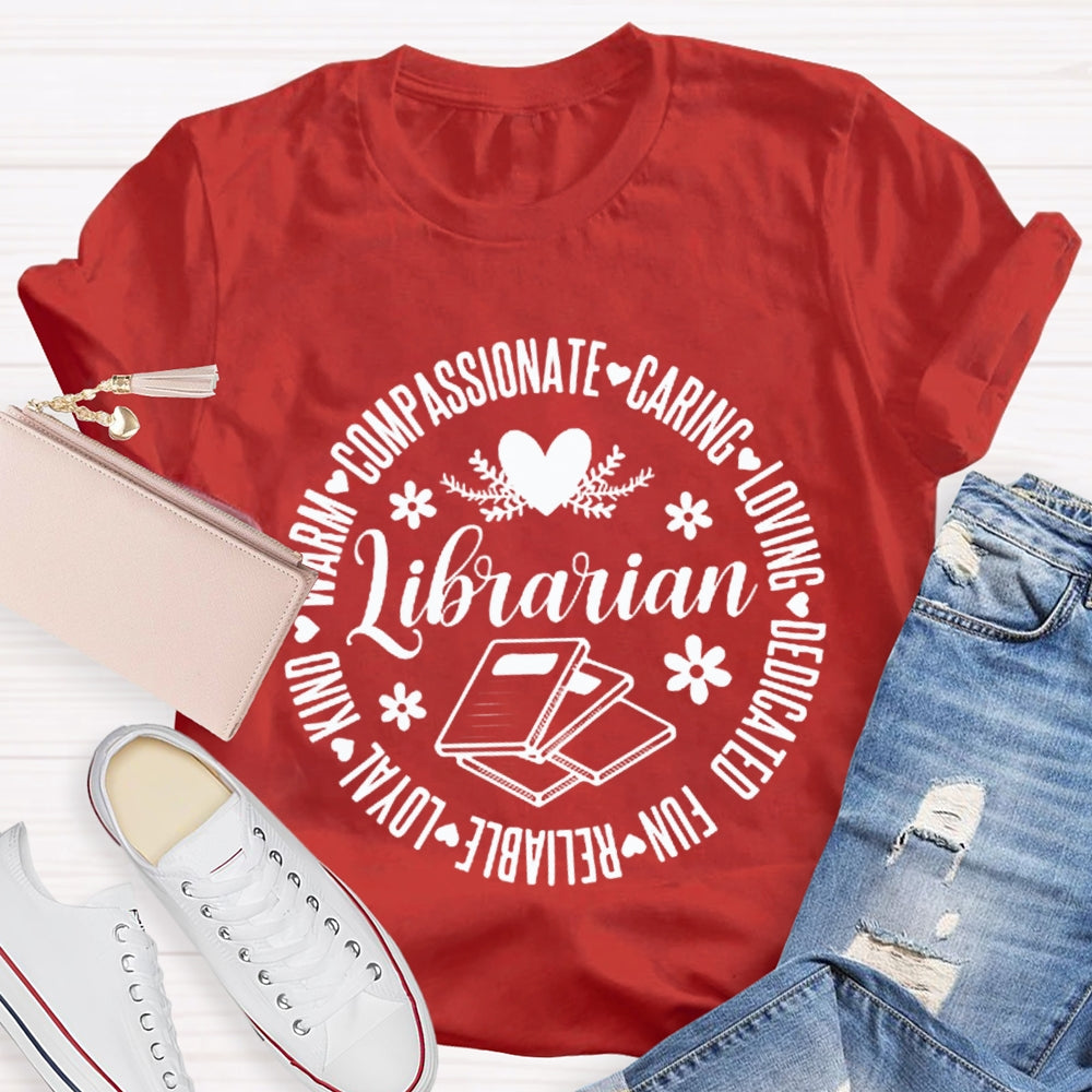 Librarian Compassionate Caring Loving Dedicated Fun Loyal T-shirt