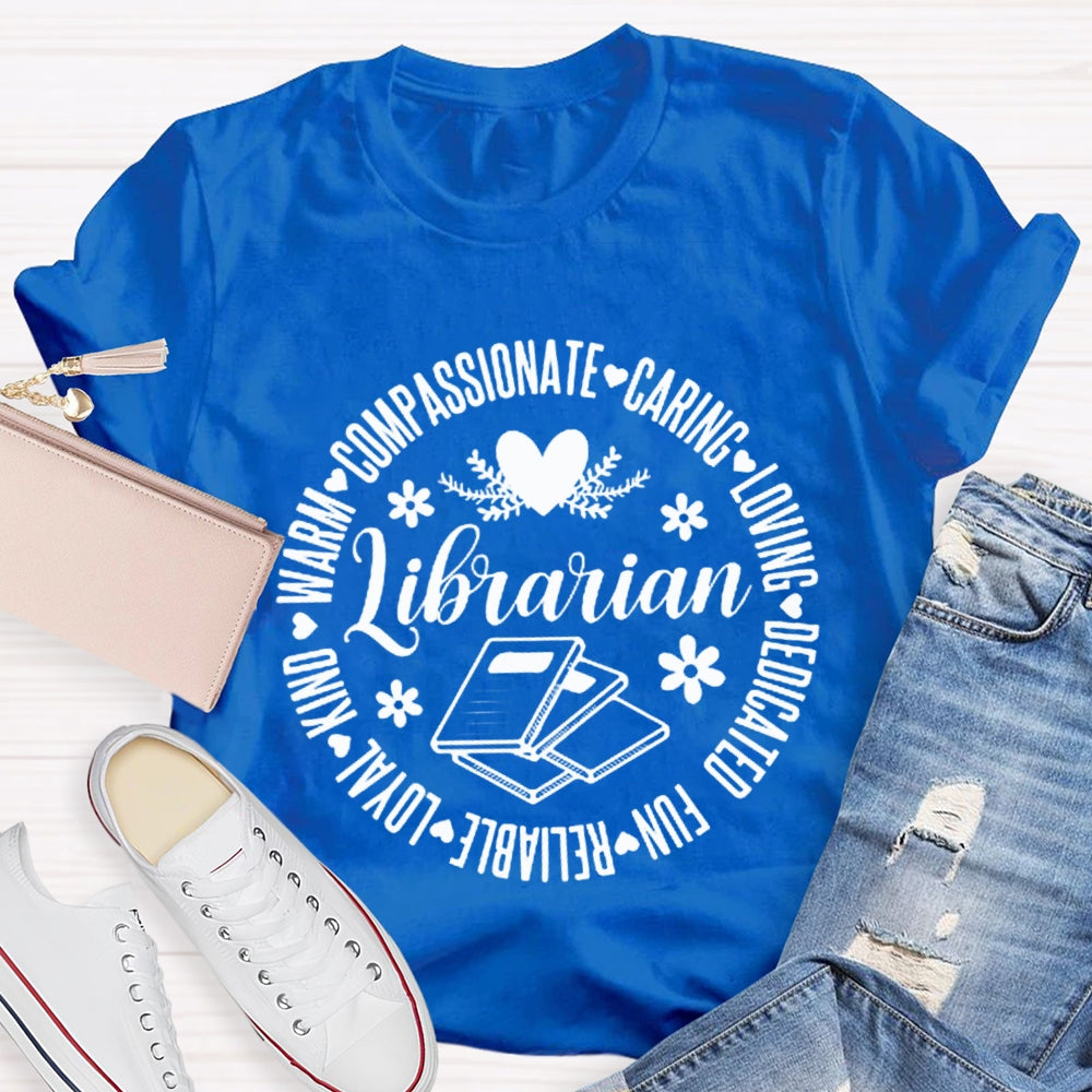 Librarian Compassionate Caring Loving Dedicated Fun Loyal T-shirt