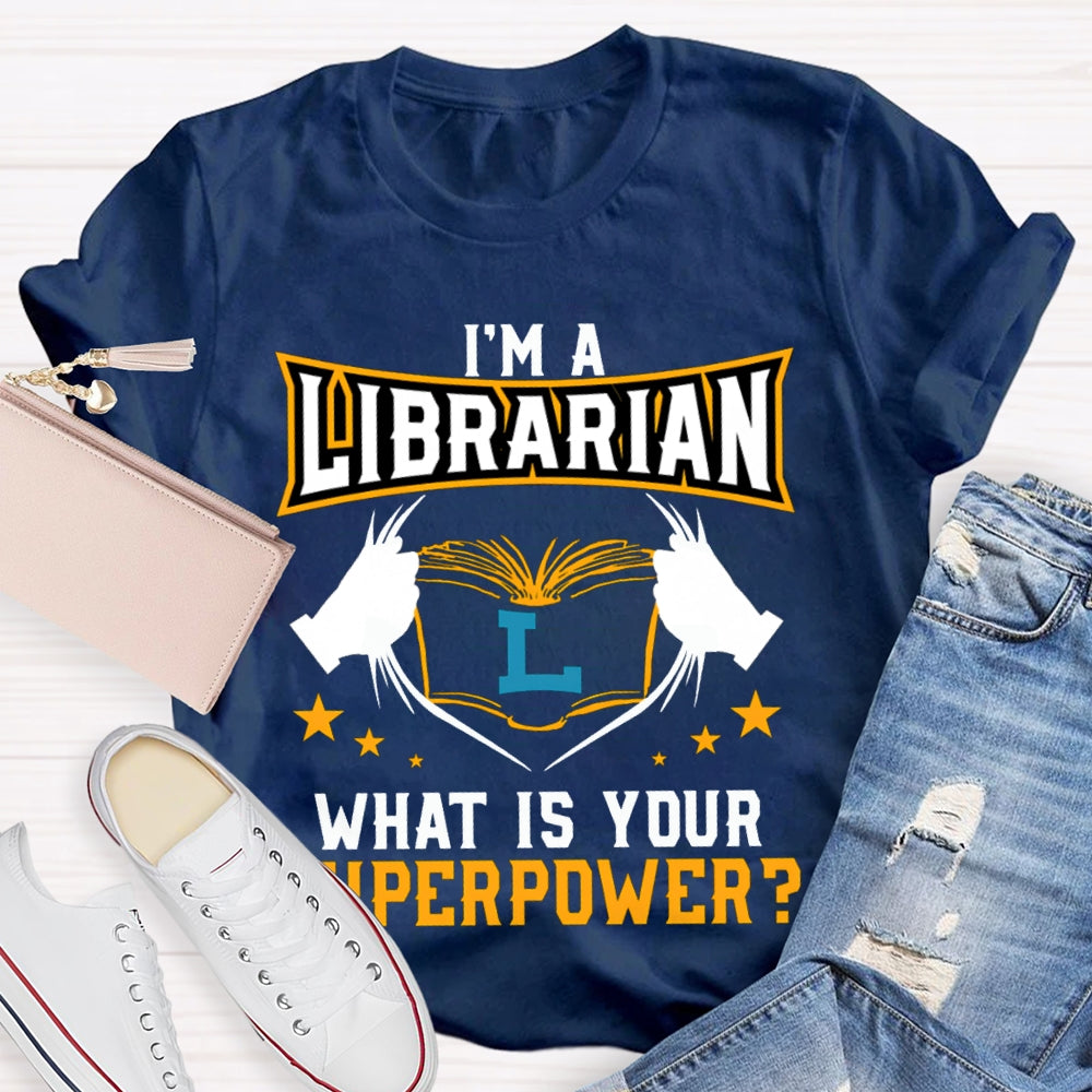 I'M Librarian What Is Your Superpower T-shirt