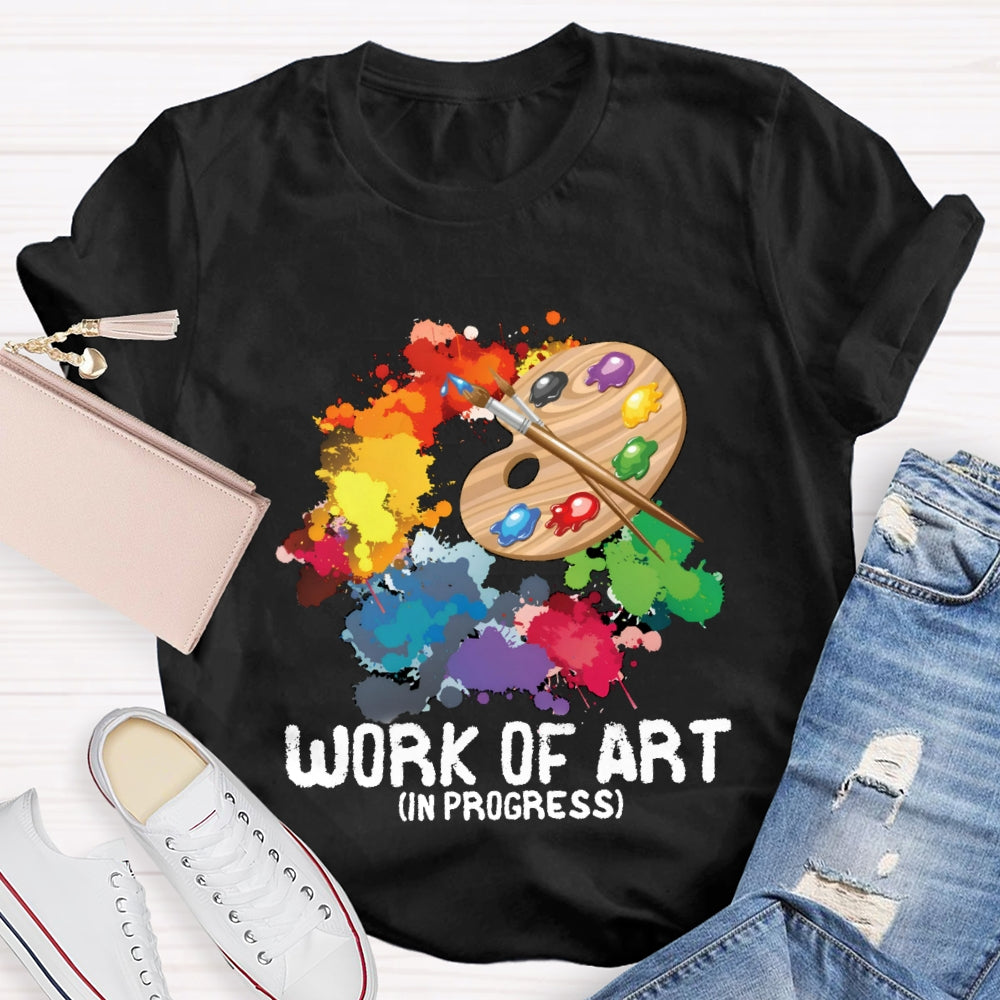 Work Of Art In Progress T-Shirt