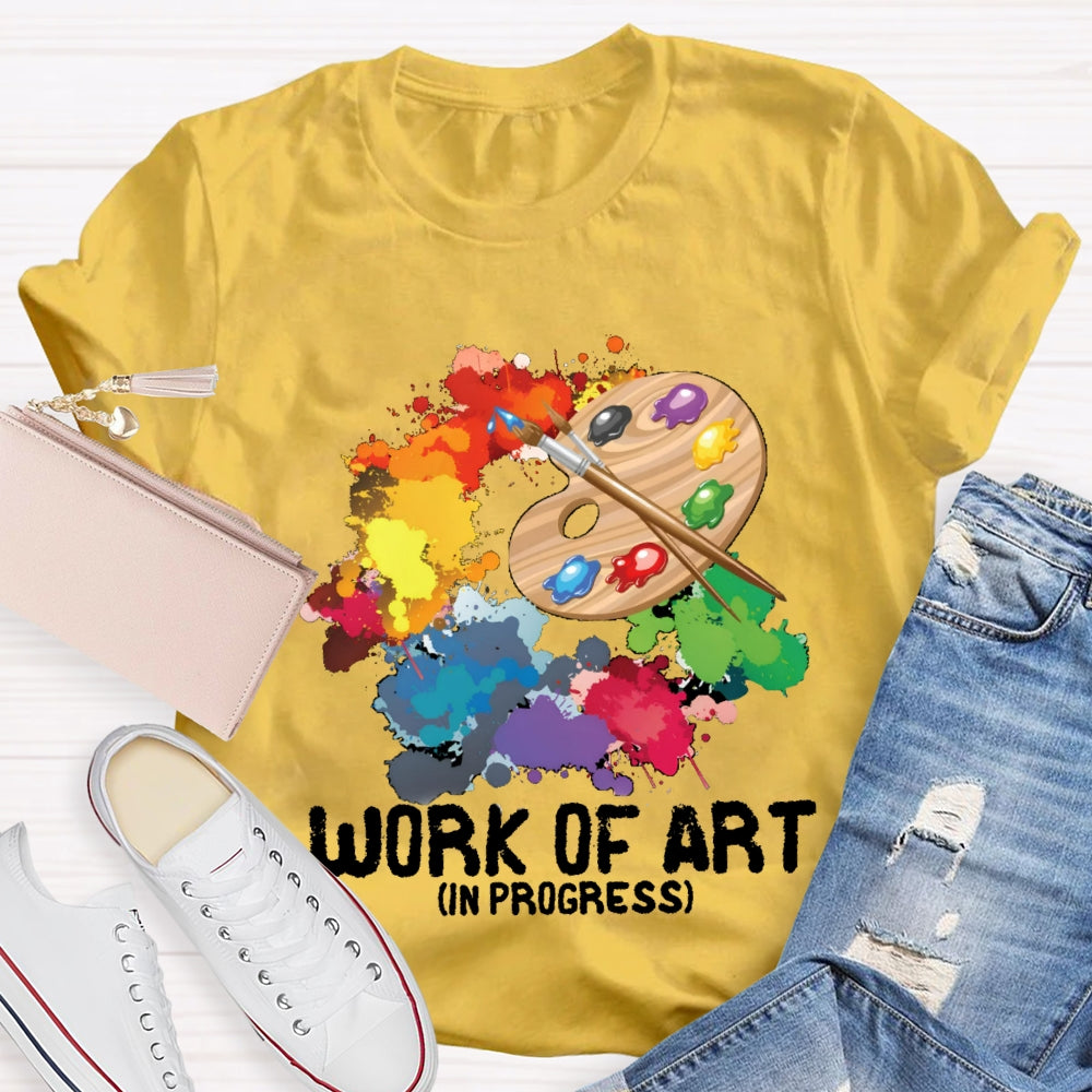 Work Of Art In Progress T-Shirt