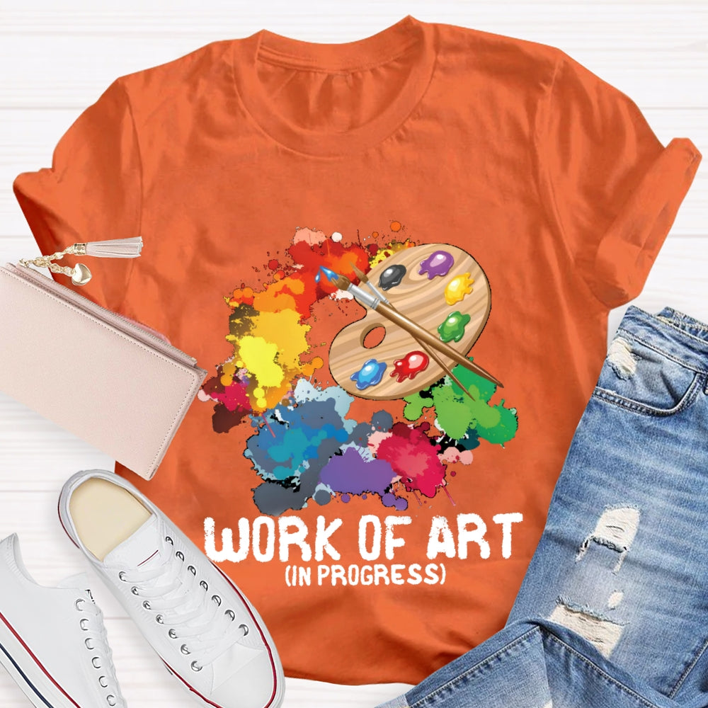 Work Of Art In Progress T-Shirt