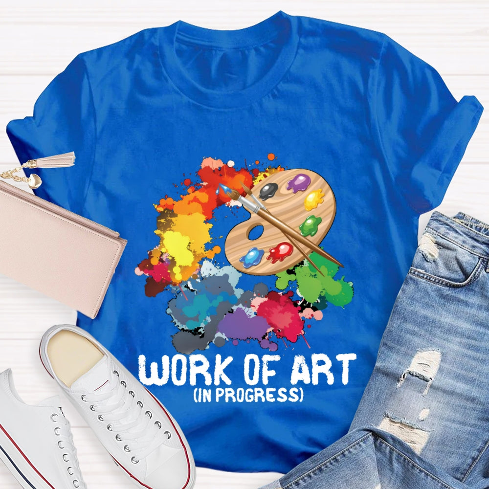 Work Of Art In Progress T-Shirt