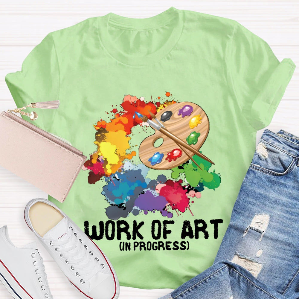 Work Of Art In Progress T-Shirt