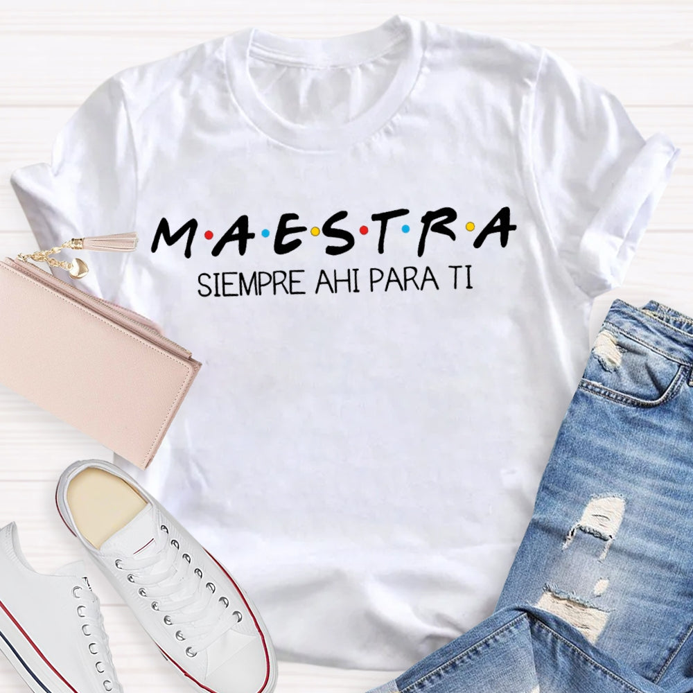 Maestra Siempre Ahi Para Ti Bilingual Teacher T-shirt