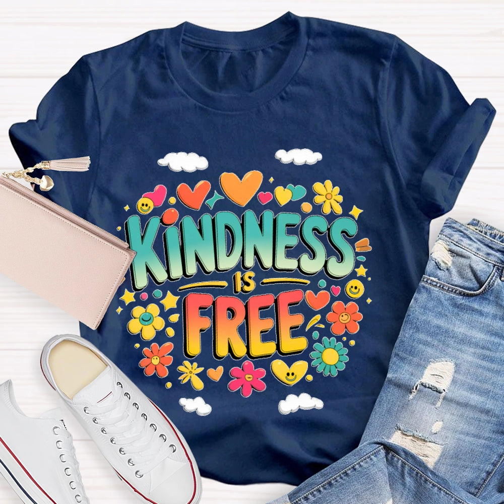 Kindness Is Free  Funny T-shirt