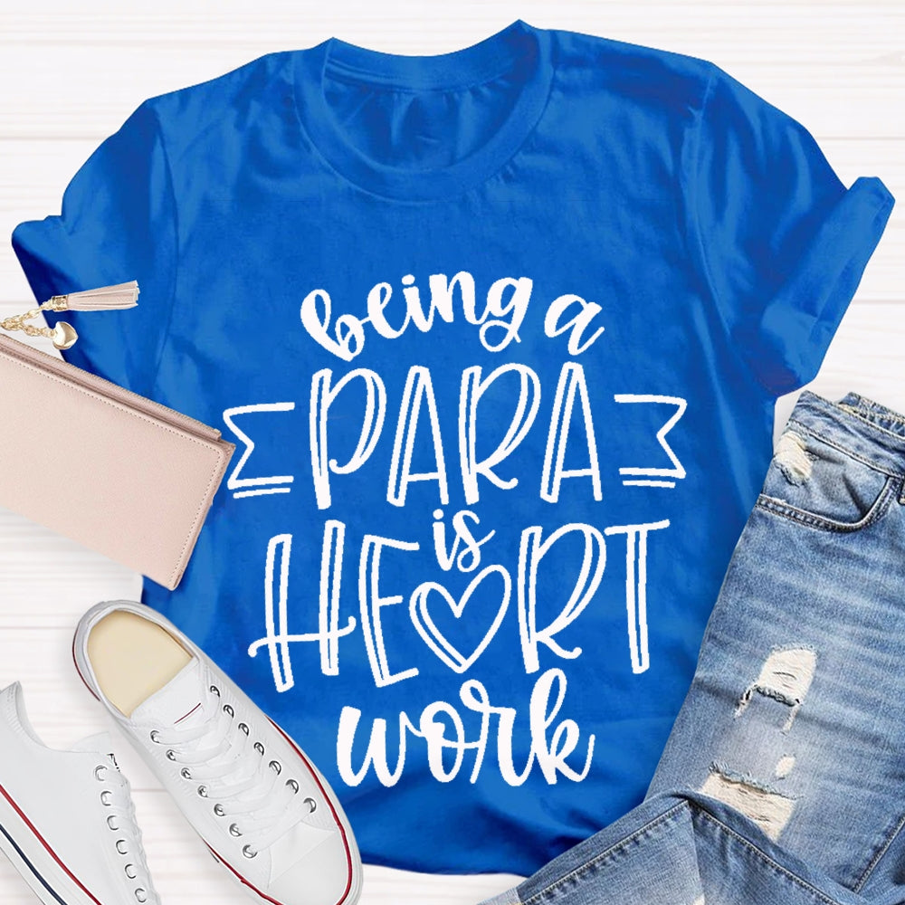 Being A Para Is Heart Work T-shirt