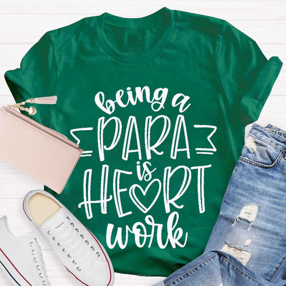 Being A Para Is Heart Work T-shirt
