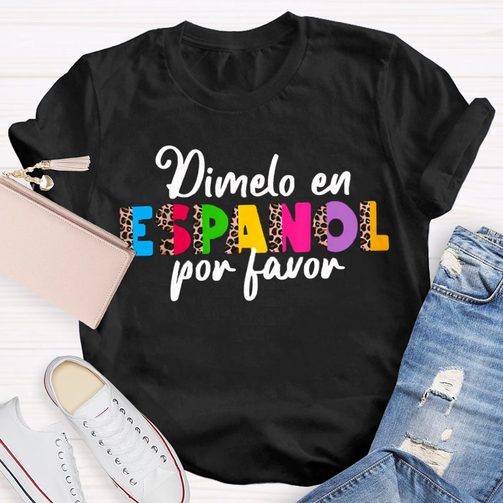 Dimelo En Espanol Por Favor Bilingual Teacher T-shirt
