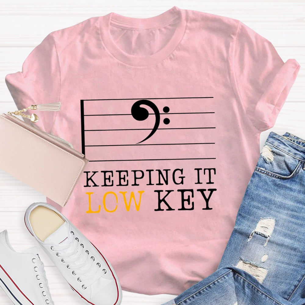 Keeping It Low Key T-Shirt