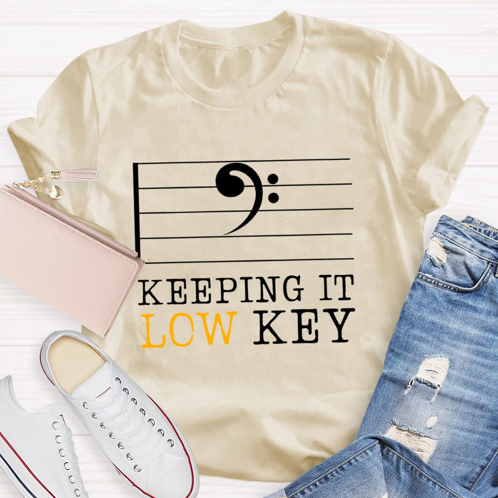 Keeping It Low Key T-Shirt