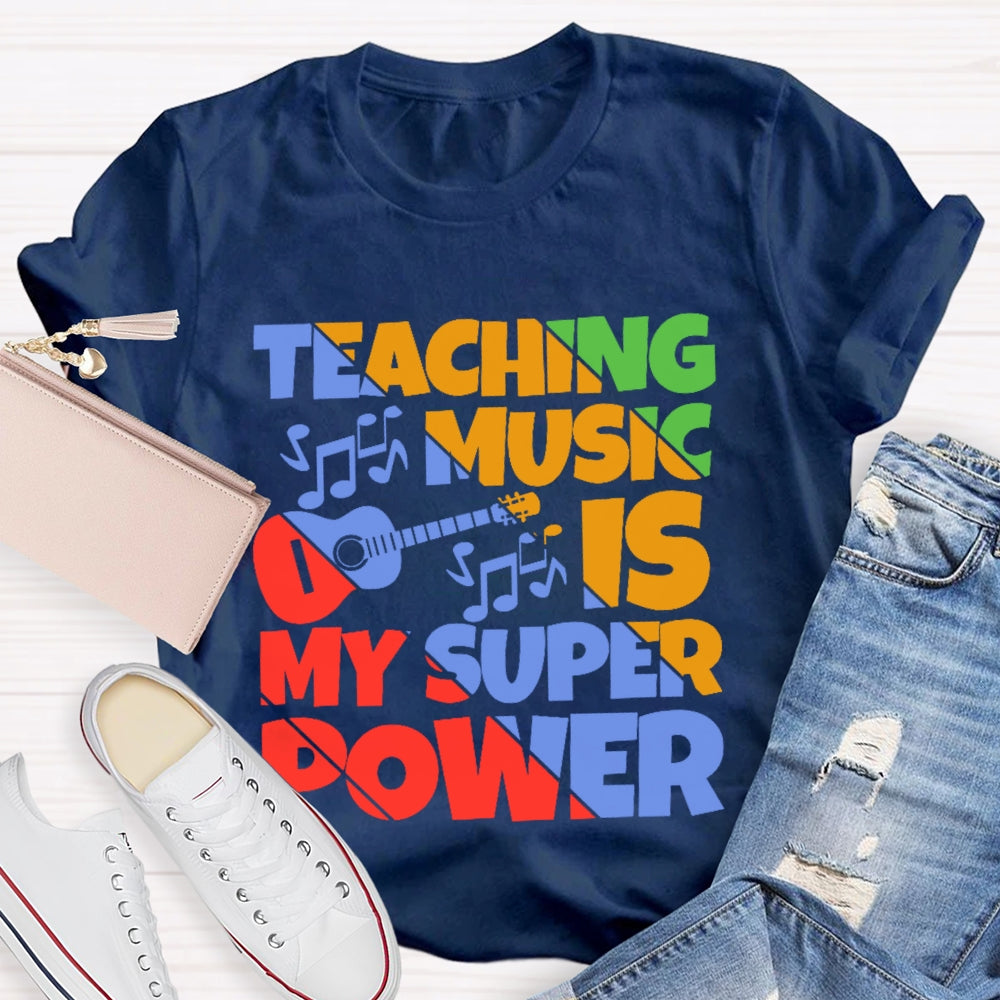Teaching Music is My Super Power Music Teacher Funny  T-shirt