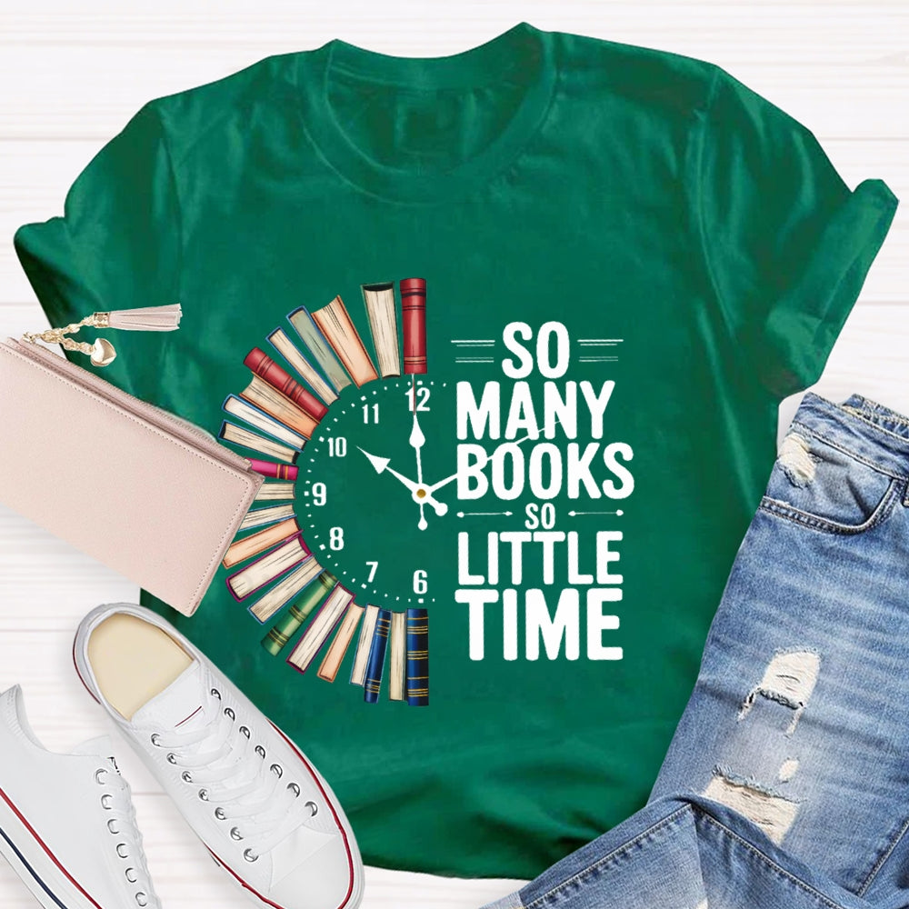 So Many Books So Little Time  T-shirt