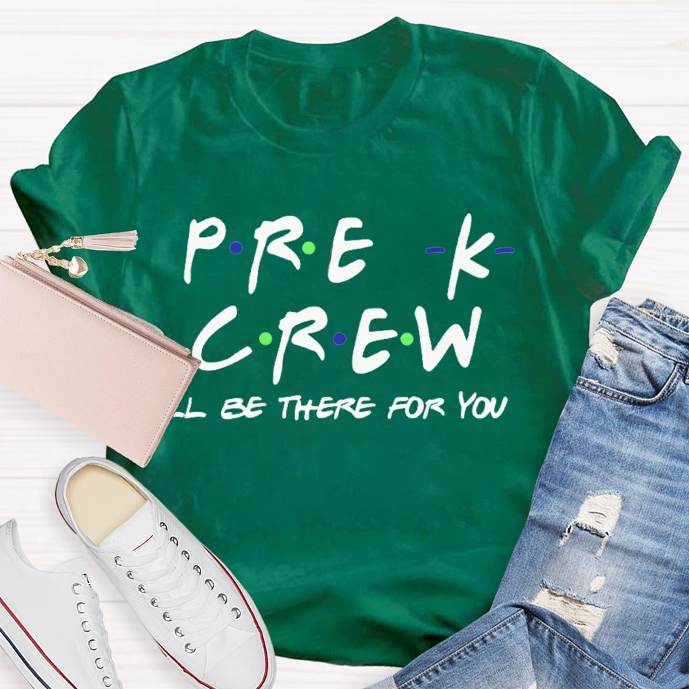 Personalized Grade Pre-K Crew I'Ll Be There For You T-shirt