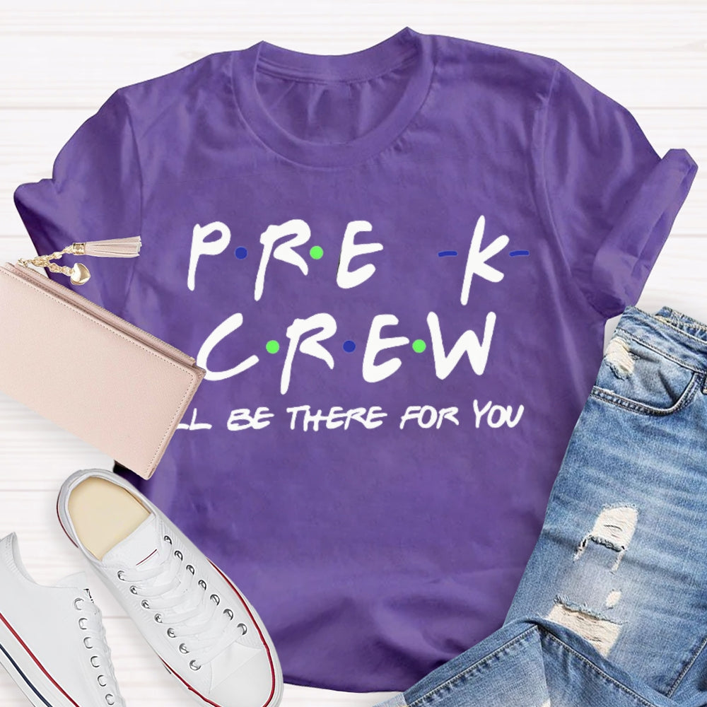 Personalized Grade Pre-K Crew I'Ll Be There For You T-shirt