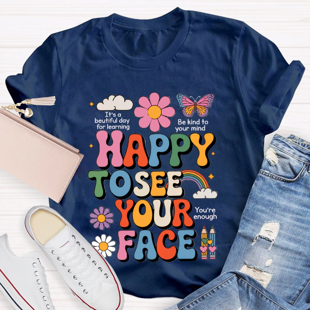 Happy To See Your Face You Are Enough Pink Flowers And Butterflies T-shirt