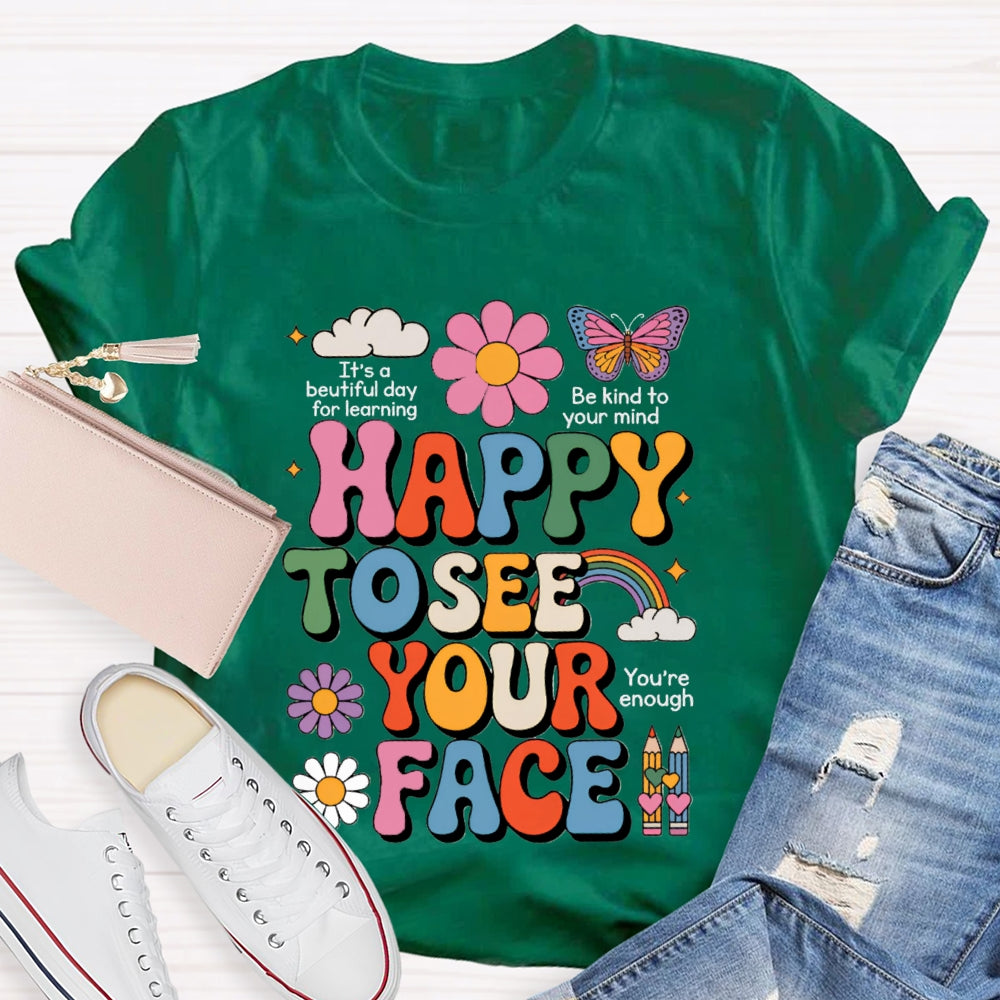 Happy To See Your Face You Are Enough Pink Flowers And Butterflies T-shirt