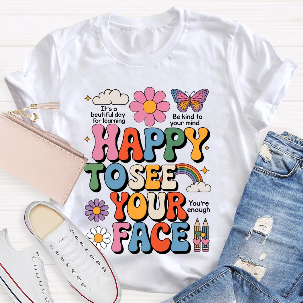 Happy To See Your Face You Are Enough Pink Flowers And Butterflies T-shirt