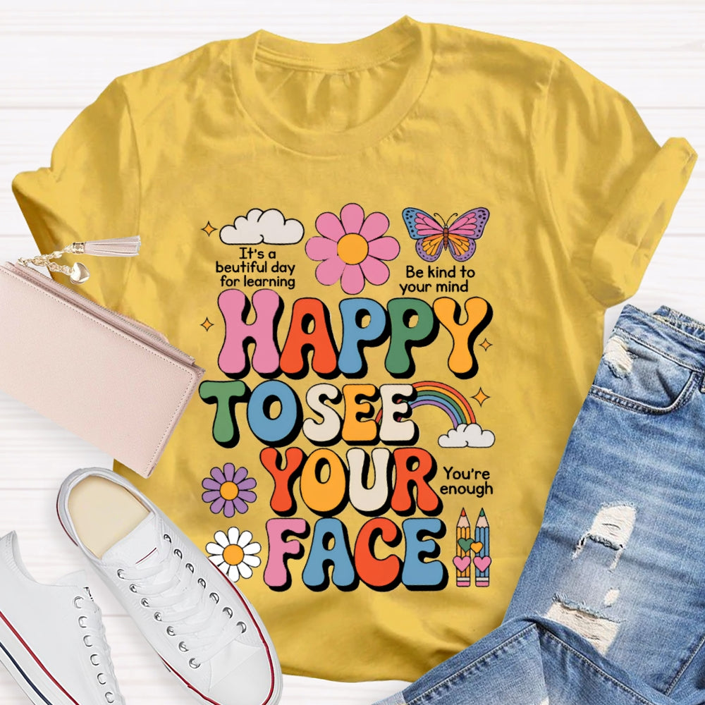 Happy To See Your Face You Are Enough Pink Flowers And Butterflies T-shirt