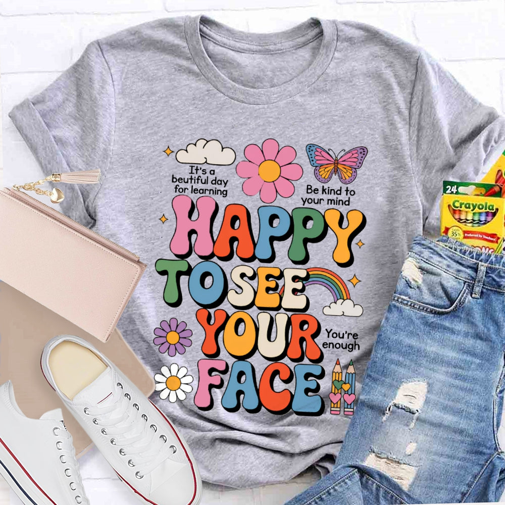 Happy To See Your Face You Are Enough Pink Flowers And Butterflies T-shirt