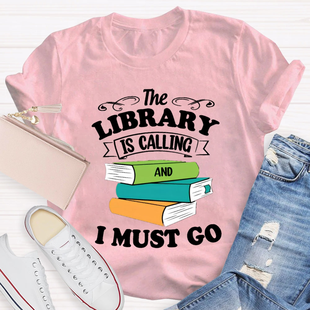 The Library Is Calling And I Must Go T-Shirt