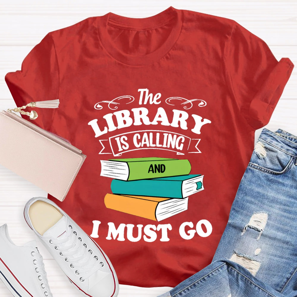 The Library Is Calling And I Must Go T-Shirt