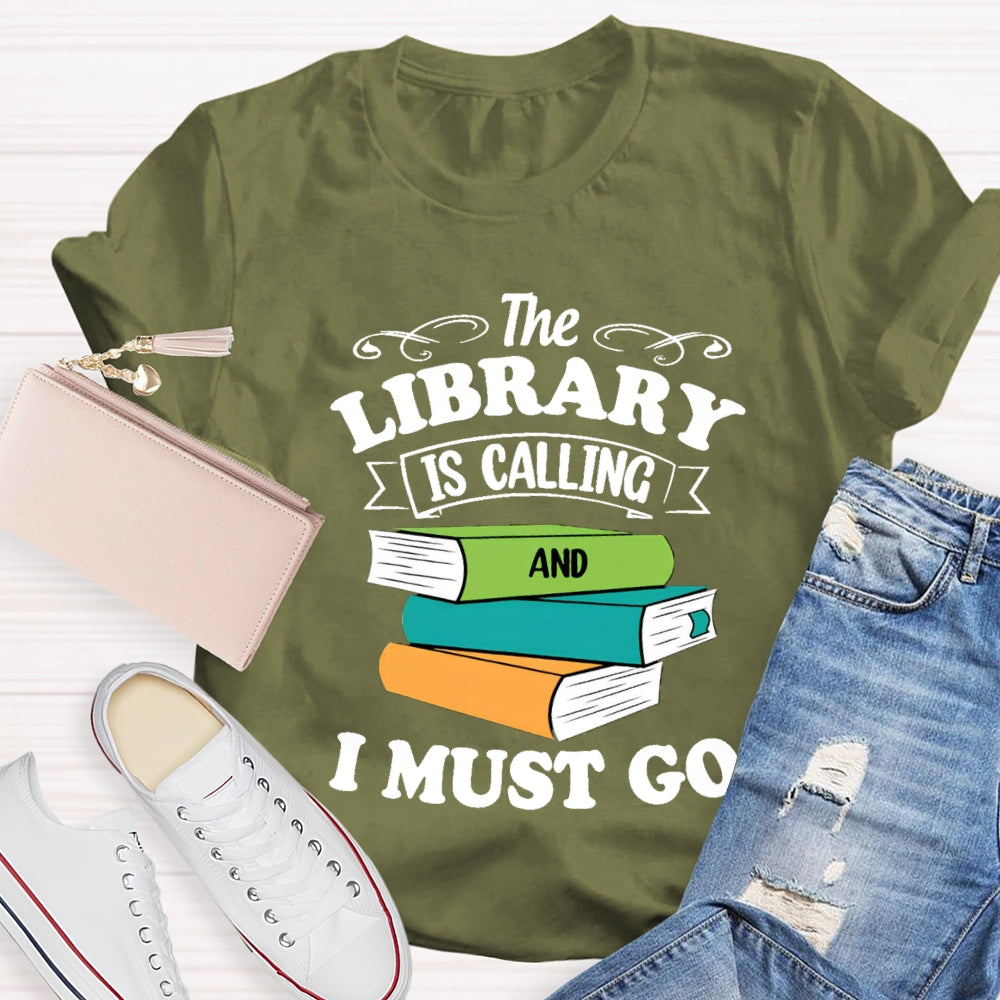 The Library Is Calling And I Must Go T-Shirt