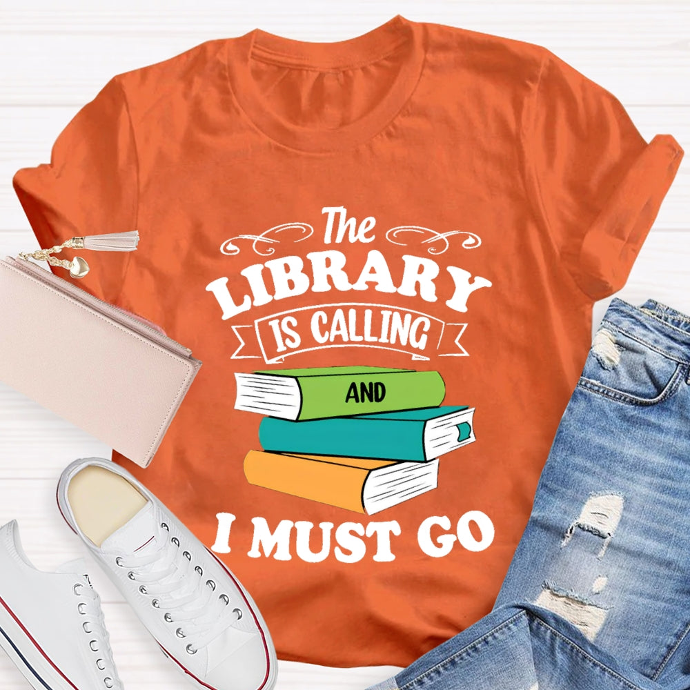The Library Is Calling And I Must Go T-Shirt