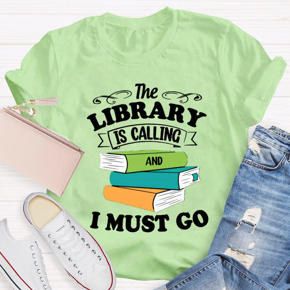 The Library Is Calling And I Must Go T-Shirt