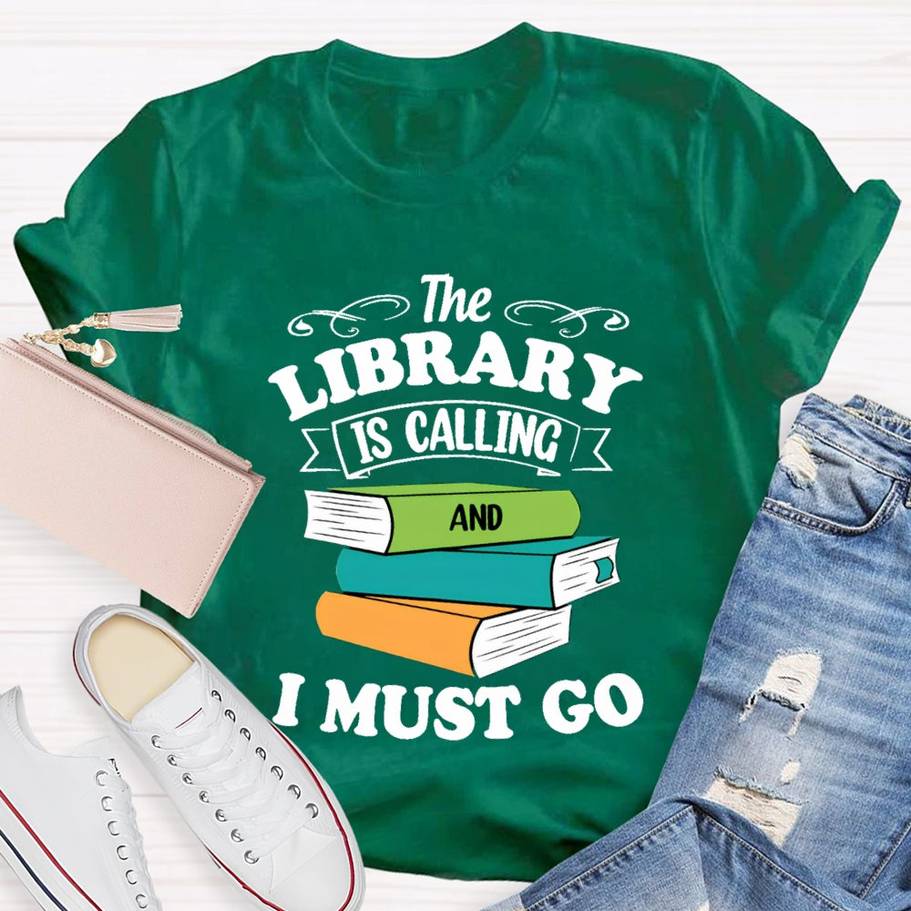 The Library Is Calling And I Must Go T-Shirt