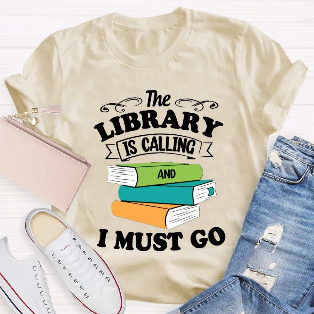 The Library Is Calling And I Must Go T-Shirt