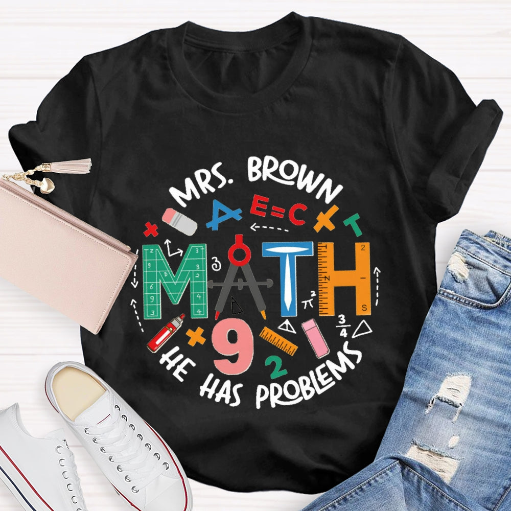 Personalized Name Math Teacher Has Problems T-Shirt