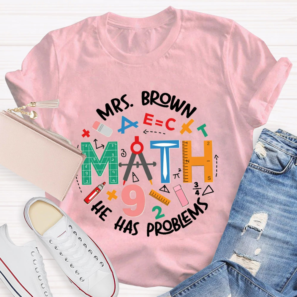 Personalized Name Math Teacher Has Problems T-Shirt