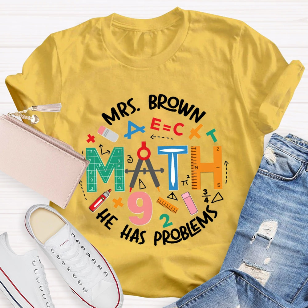 Personalized Name Math Teacher Has Problems T-Shirt