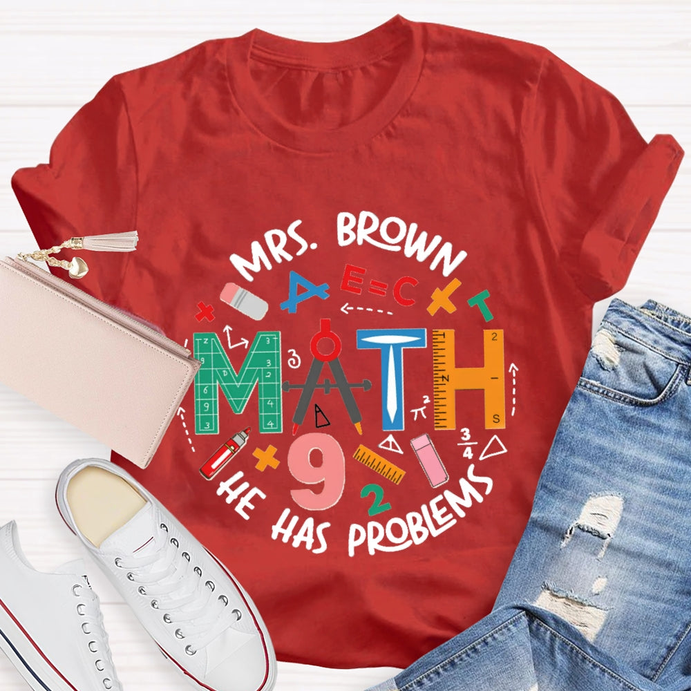 Personalized Name Math Teacher Has Problems T-Shirt