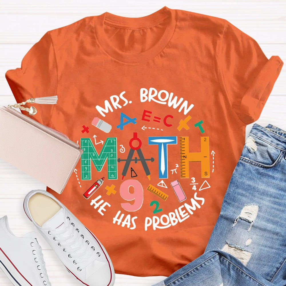 Personalized Name Math Teacher Has Problems T-Shirt