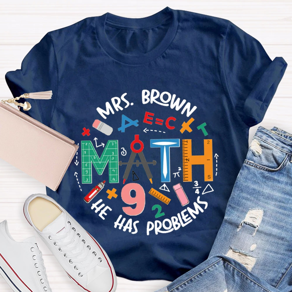 Personalized Name Math Teacher Has Problems T-Shirt