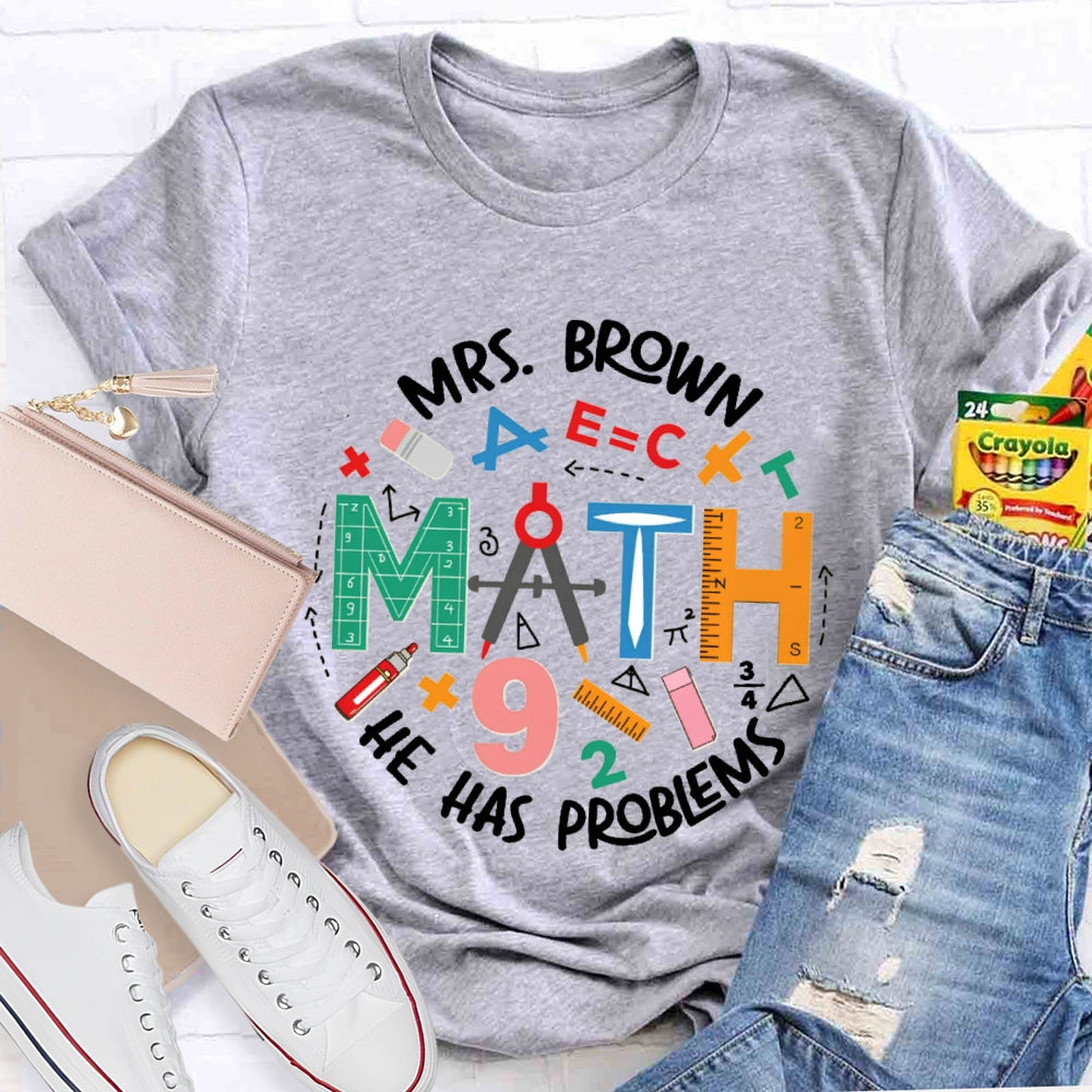 Personalized Name Math Teacher Has Problems T-Shirt