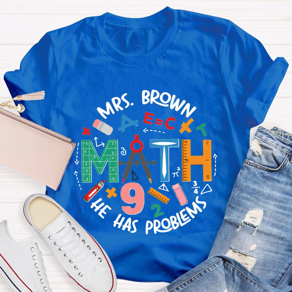Personalized Name Math Teacher Has Problems T-Shirt