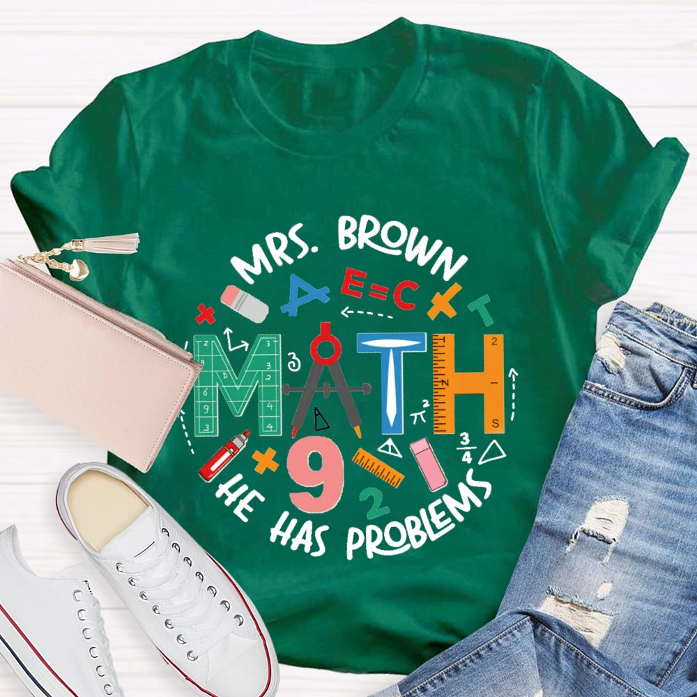 Personalized Name Math Teacher Has Problems T-Shirt